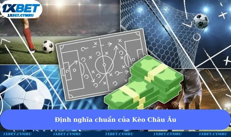 Định nghĩa chuẩn của Kèo Châu Âu